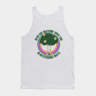 Dead are watching over you in mysterious ways Tank Top